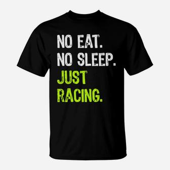 No Eat Sleep Just Racing Repeat T-Shirt - Monsterry DE