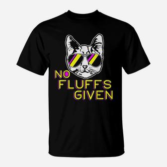 No Fluffs Given Funny Kitty Pet Lovers Cat Mom Dad Meow T-Shirt | Crazezy