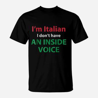 No Inside Voice Loud Family Funny Italian T-Shirt | Crazezy