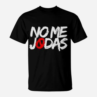 No Me Jodas Latino Slang For Fiesty Latino Latina T-Shirt - Monsterry