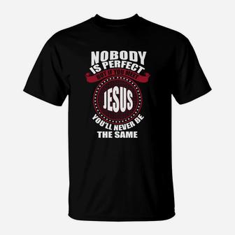 Nobody Is Perfect, But If You Meet Jesus T-Shirt - Thegiftio UK