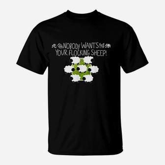 Nobody Wants Your Flocking Sheep T-Shirt | Crazezy AU