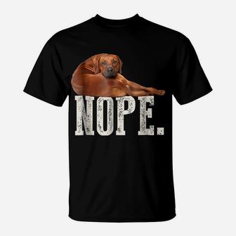 Nope Lazy Rhodesian Ridgeback Dog Lover Gift Tee T-Shirt | Crazezy UK