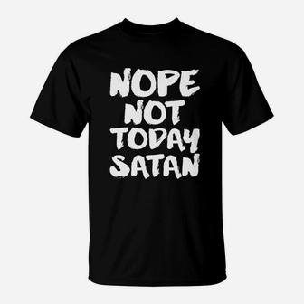 Nope Not Today T-Shirt | Crazezy