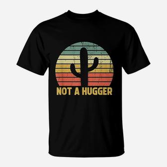 Not A Hugger Cactus T-Shirt | Crazezy