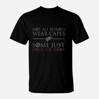 Not All Heroes Wear Capes Some Just Hold The Door Graphic Design T-Shirt | Crazezy AU