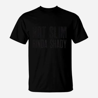 Not Slim Kinda Shady T-Shirt | Crazezy