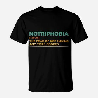 Notriphobia Noun Definition Funny Adventure Travel Lover T-Shirt | Crazezy