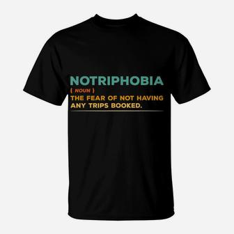 Notriphobia Noun Definition Funny Adventure Travel Lover T-Shirt | Crazezy AU