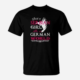 Nur Ein Serbisches Mädchen In Einer Deutschen Welt- T-Shirt - Seseable