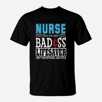 Nurse Because Lifesaver Isnt An Official Job T-Shirt | Crazezy