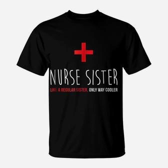 Nurse Sister Shirt, Funny Cute Nursing Medical Gift T-Shirt | Crazezy