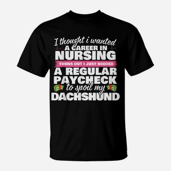 Nurse Spoils Dachshund Funny Weiner Dog T-Shirt T-Shirt | Crazezy CA
