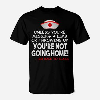Nurse You're Not Going Home Go Back To Class T-Shirt | Crazezy AU