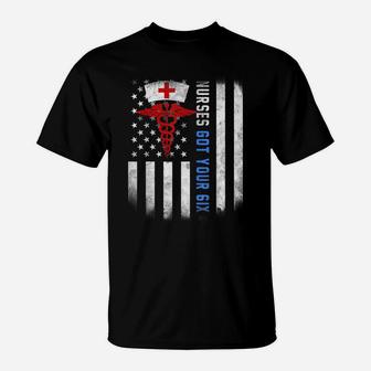 Nurses Got Your Six Shirt Us Flag T-Shirt | Crazezy