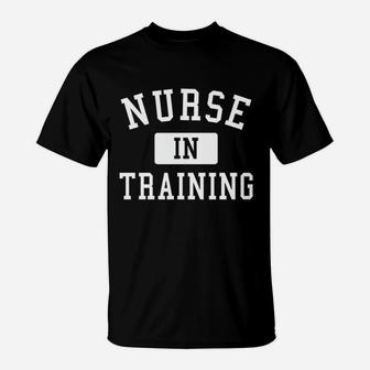 Nursing Student Nurse School Gift T-Shirt | Crazezy UK