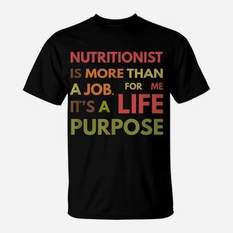 Nutritionist Is Not A Job Life Purpose Dietitian T-Shirt | Crazezy DE