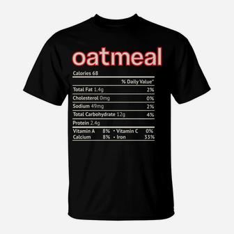 Oatmeal Nutrition Facts Funny Thanksgiving Christmas Food T-Shirt | Crazezy