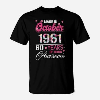 October Girls 1961 Birthday Gift 60 Years Old Made In 1961 T-Shirt | Crazezy