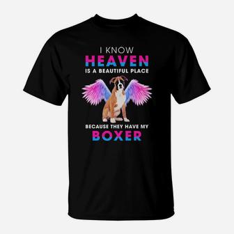 Official I Know Heaven Is A Beautiful Place Because They Have My Boxer T-Shirt - Monsterry