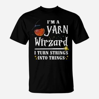 Official I'm A Yarn Wizard I Turn Strings Into Things T-Shirt - Monsterry DE