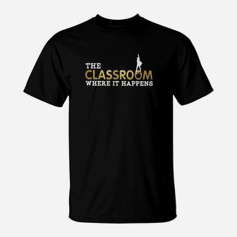 Official The Classroom Where It Happens T-Shirt - Monsterry