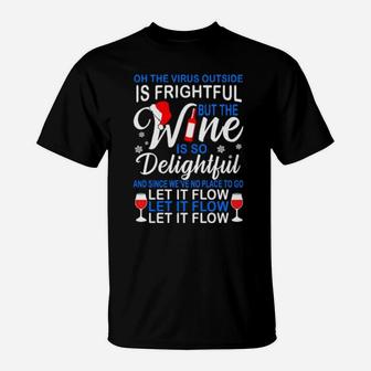 Oh The Outside Is Frightful But The Wine Is So Delightful T-Shirt - Monsterry