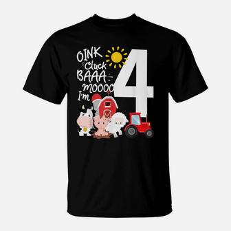 Oink Cluck Baa Moo I'm 4 Farm Theme Birthday 4 Yrs Old Shirt T-Shirt | Crazezy AU