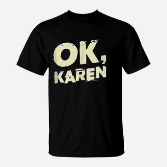 Ok Karen T-Shirt | Crazezy