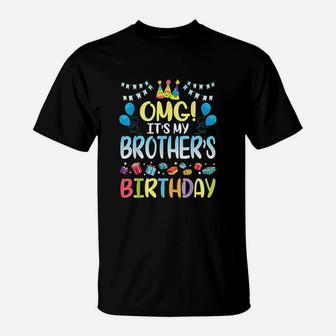 Omg It Is My Brothers Birthday Happy To Me You Sister Cousin T-Shirt | Crazezy