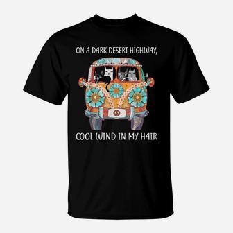 On A Dark Desert Highway Cat Feel Cool Wind In My Hair Gift T-Shirt | Crazezy CA