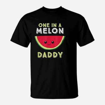 One In A Melon Daddy T-Shirt | Crazezy AU