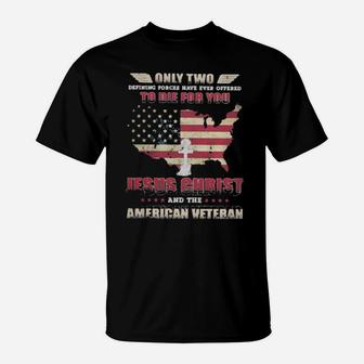 Only Two To Die For You Jesus Christ American Veteran God Usa Flag T-Shirt - Monsterry