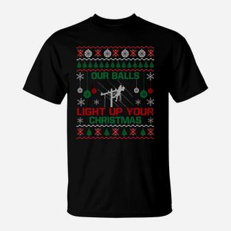 Our Balls Light Up Your Christmas Sweater Gifts For Lineman Sweatshirt T-Shirt | Crazezy