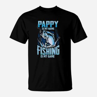 Pappy Is My Name Fishing Is My Game Fathers Day T-Shirt | Crazezy UK