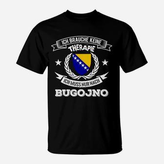 Patriotisches T-Shirt Ich brauche keine Therapie, nur Bugojno mit Bosnien-Flagge - Seseable