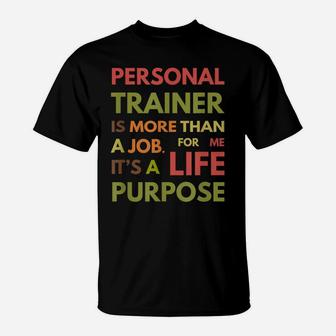 Personal Trainer Is Not A Job It's A Life Purpose T-Shirt | Crazezy CA
