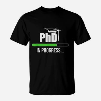 Phd In Progress T-Shirt | Crazezy AU