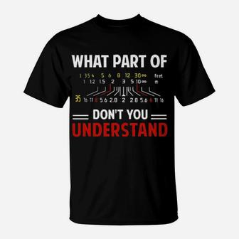 Photographer What Part Of Dont You Understand T-Shirt - Monsterry UK