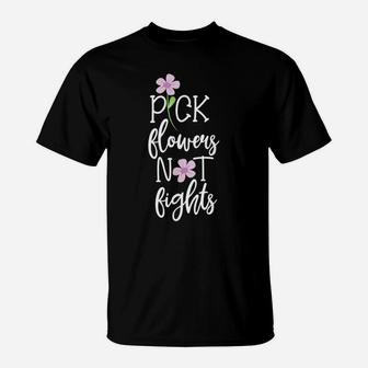 Pick Flowers Not Fight Vintage Inspirational Cool Saying T-Shirt | Crazezy AU