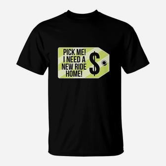 Pick Me Need A New Ride Home T-Shirt | Crazezy