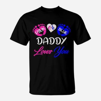 Pink Or Blue Daddy Loves You T-Shirt - Monsterry CA
