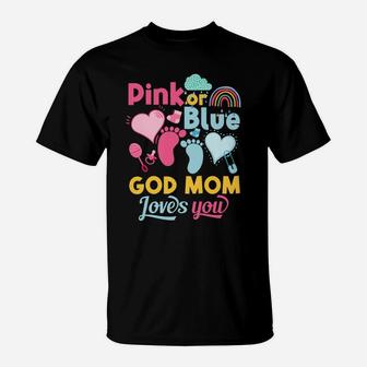 Pink Or Blue God Mom Loves You Gender Reveal Baby Shower T-Shirt | Crazezy