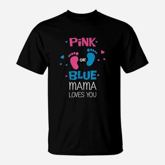 Pink Or Blue Mama Loves You T-Shirt | Crazezy