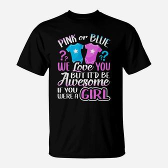 Pink Or Blue We Love You Gender Reveal Team Girl Pink Gift T-Shirt | Crazezy
