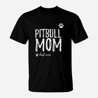 Pitbull Mom Funny For Dog Mom As A Gift T-Shirt | Crazezy