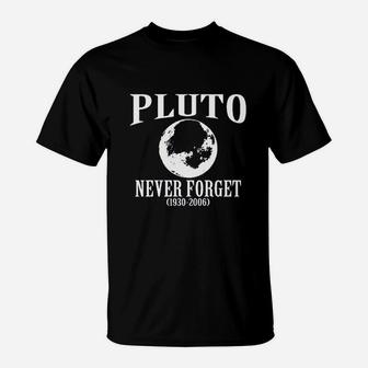 Pluto Never Forget 1930 2006 Funny Science T-Shirt | Crazezy