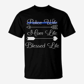 Police Wife Mom Life Blessed Life Thin Blue Line Family T-Shirt | Crazezy AU