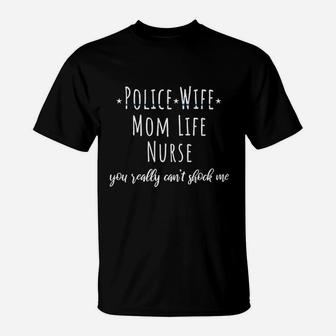 Police Wife Mom Life Nurse T-Shirt | Crazezy