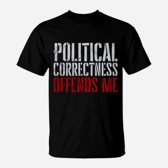 Political Correctness Offends Me T-Shirt - Monsterry DE